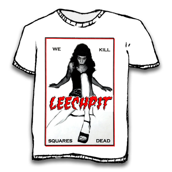 "We Kill Squares Dead" Leechpit T-Shirt