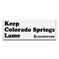 "Keep Colorado Springs Lame!" Leechpit Sticker